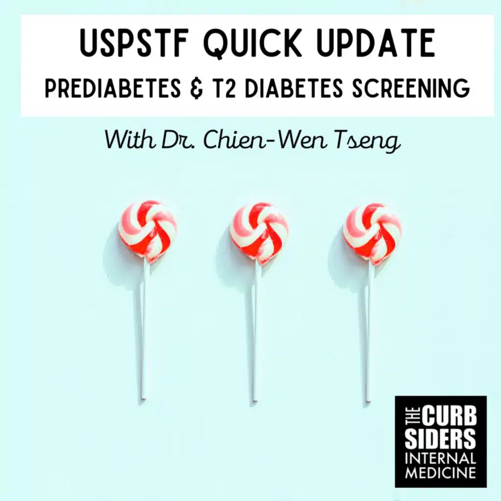 #309 Prediabetes & Type 2 Diabetes Screening: A USPSTF Quick Update