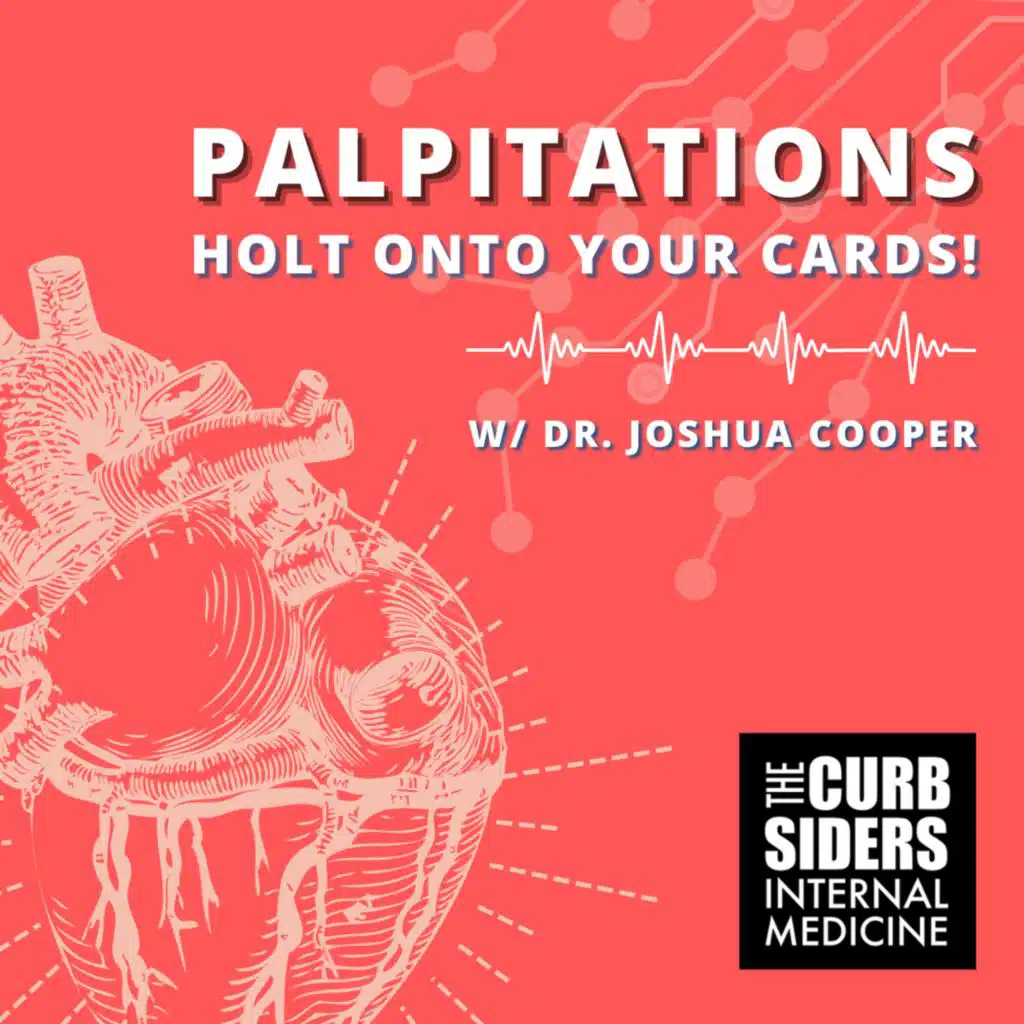 #320 Palpitations with Dr. Joshua Cooper