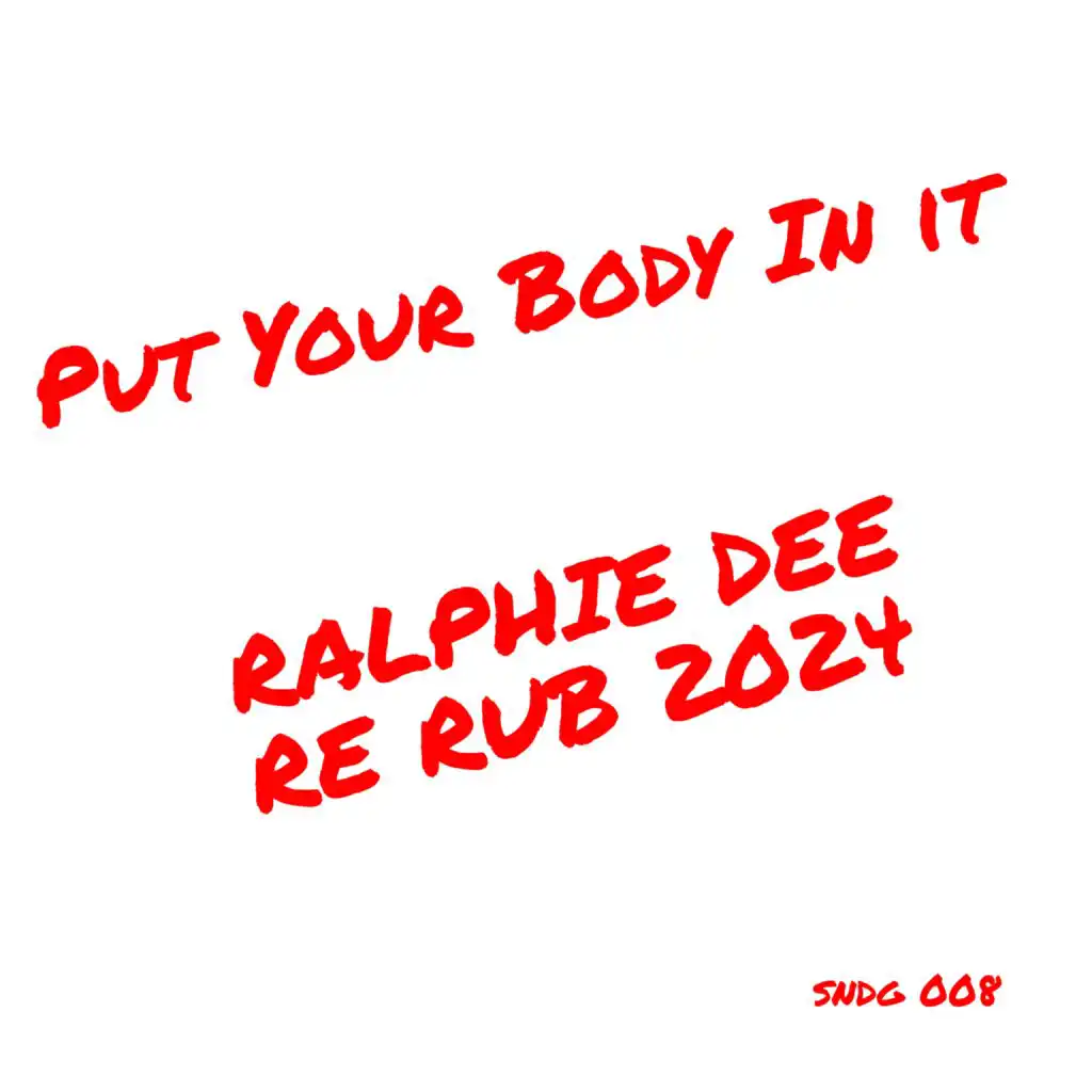 Put Your Body In It (Ralphie Dee - Re Rub 2024)