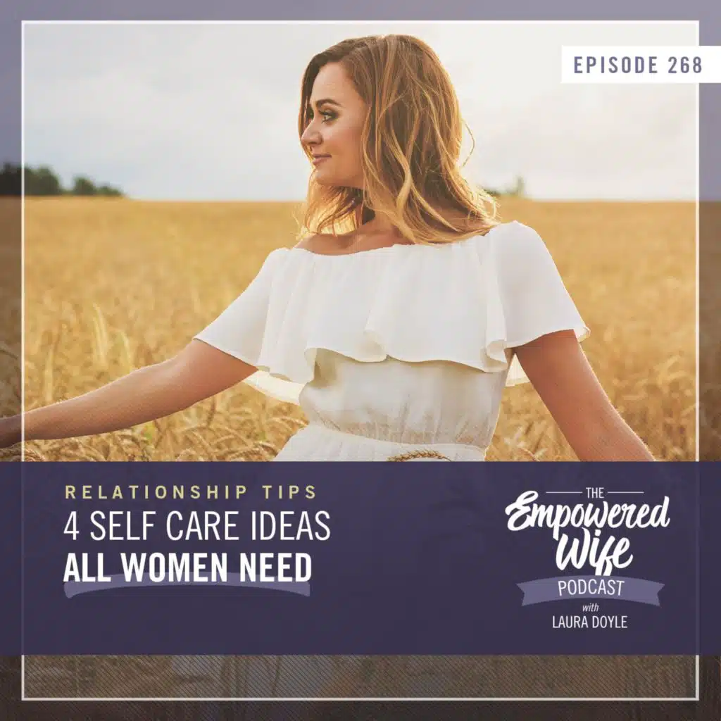 268: 4 Self Care Ideas All Women Need