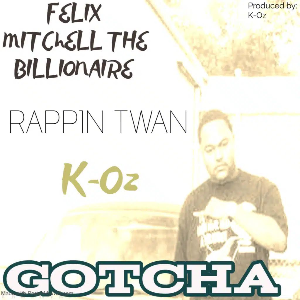 GOTCHA (feat. Felix Mitchell The Billionaire & Rappin Twan)