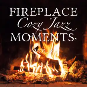 Fireplace Cozy Jazz Moments, Vol. 2