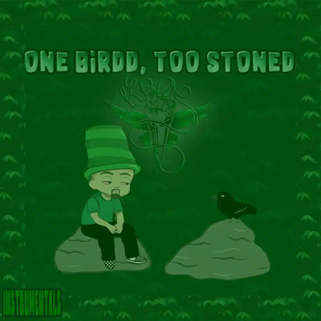 One Birdd, Too Stoned Instrumentals