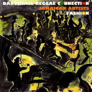 Dance Hall Reggae Connection.... Jamaican Artists From Fashion