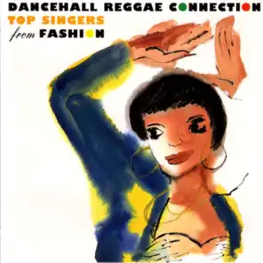 Dance Hall Reggae Connection....Top Singers From Fashion