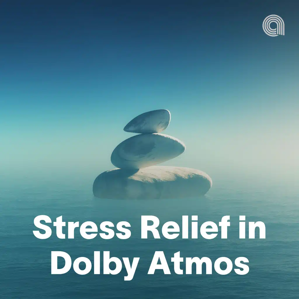 Stress Relief in Dolby Atmos