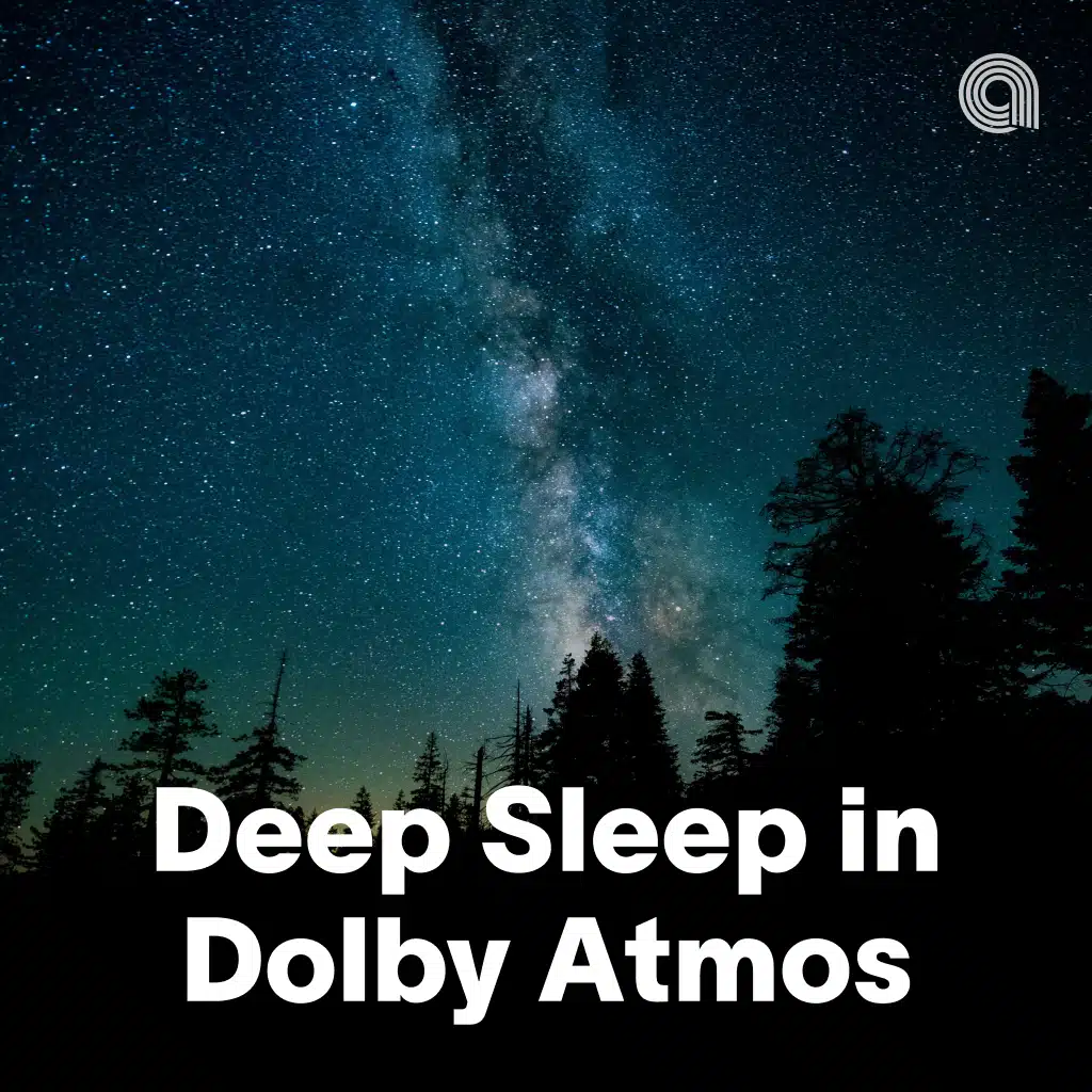Deep Sleep in Dolby Atmos