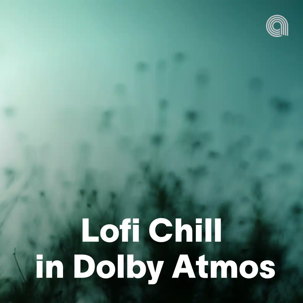 Lofi Chill in Dolby Atmos