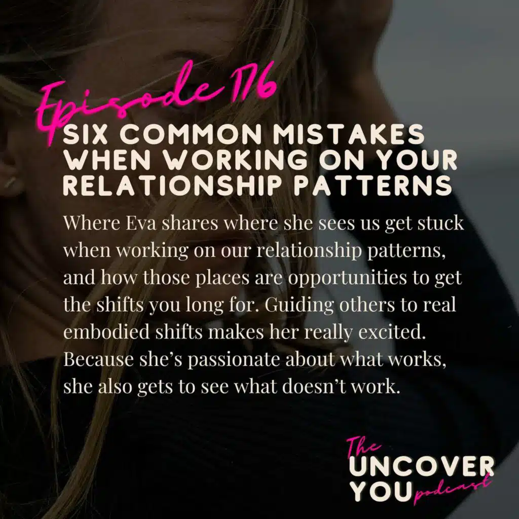 Ep 176: Six common mistakes when working on your relationship patterns