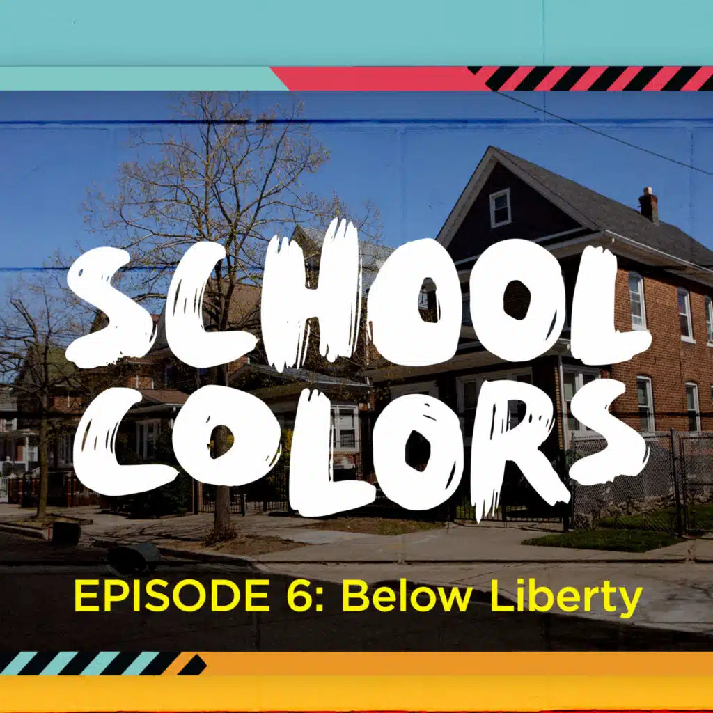 School Colors Episode 6: "Below Liberty"