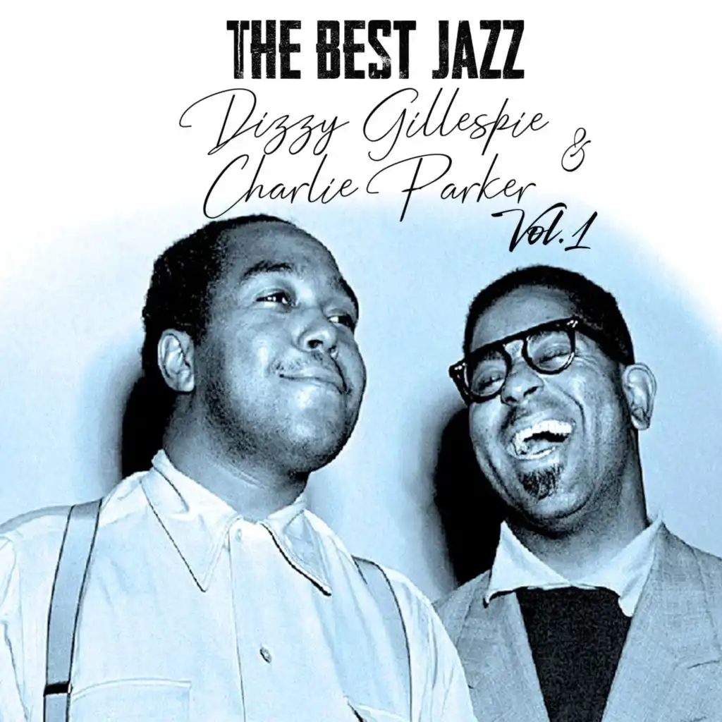 The Best Jazz, Dizzy Gillespie & Charlie Parker, Vol. 1