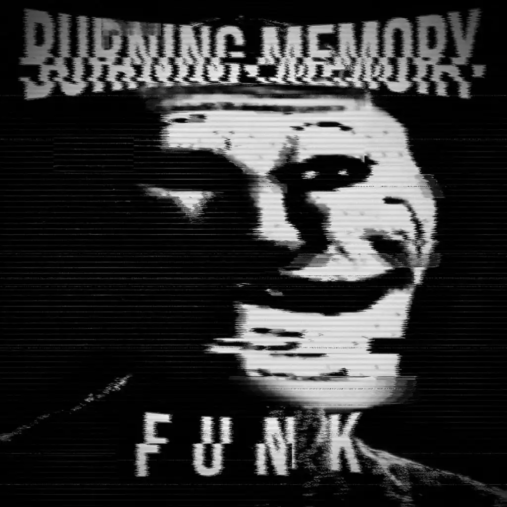 BURNING MEMORY FUNK