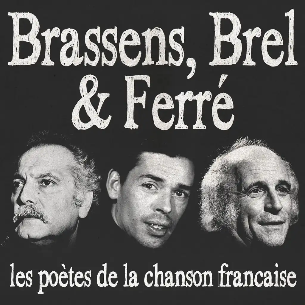 Brassens, Brel & Ferre (Les poètes de la chanson française) - Remasterisee