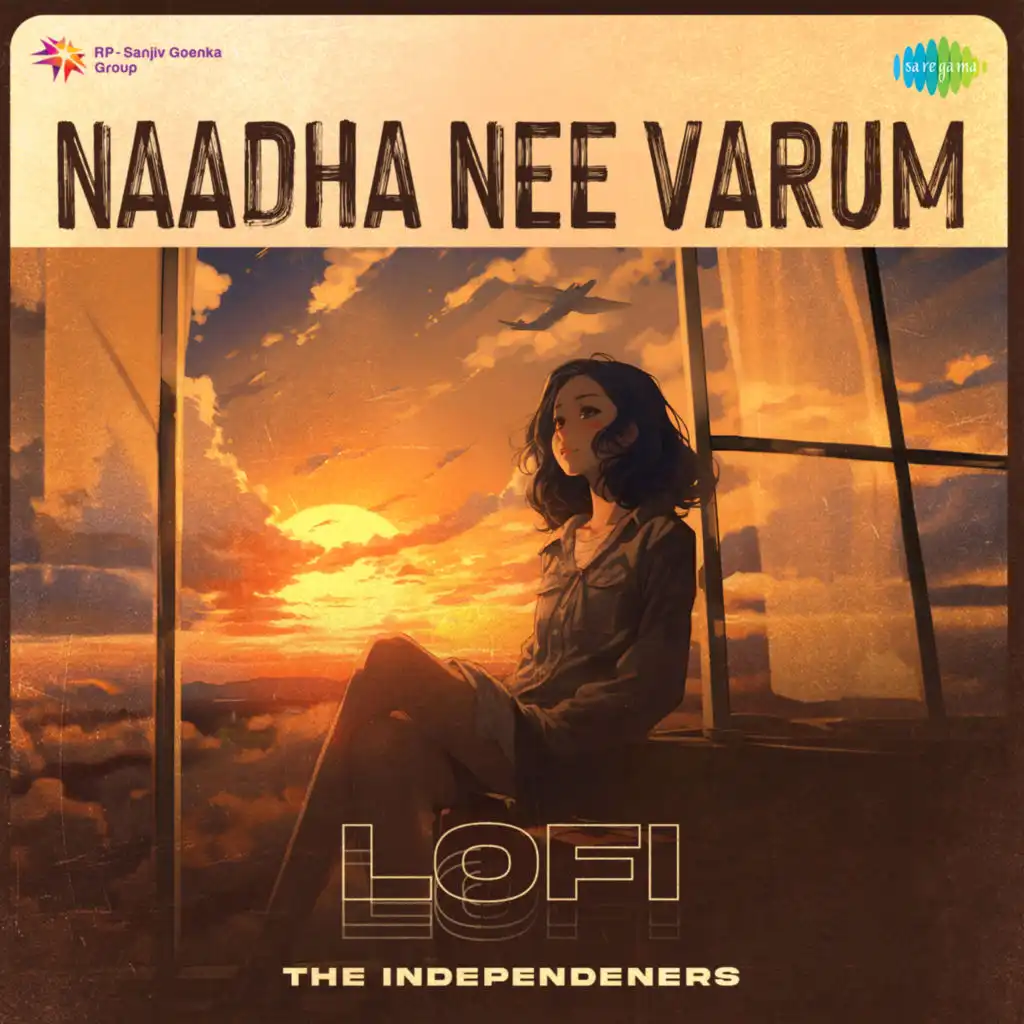Naadha Nee Varum (Lofi) [feat. The Independeners]