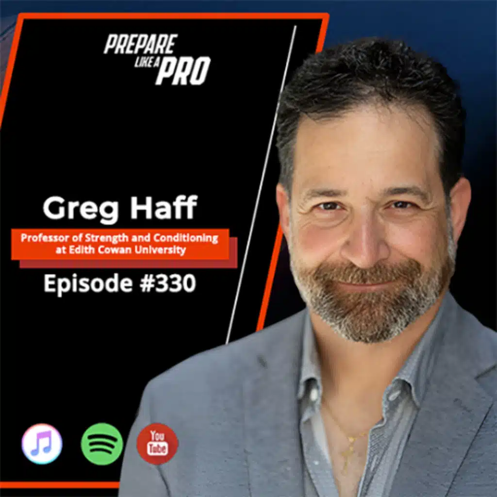 #330 - Greg Haff - Optimizing Long-Term Athlete Development Through Periodization