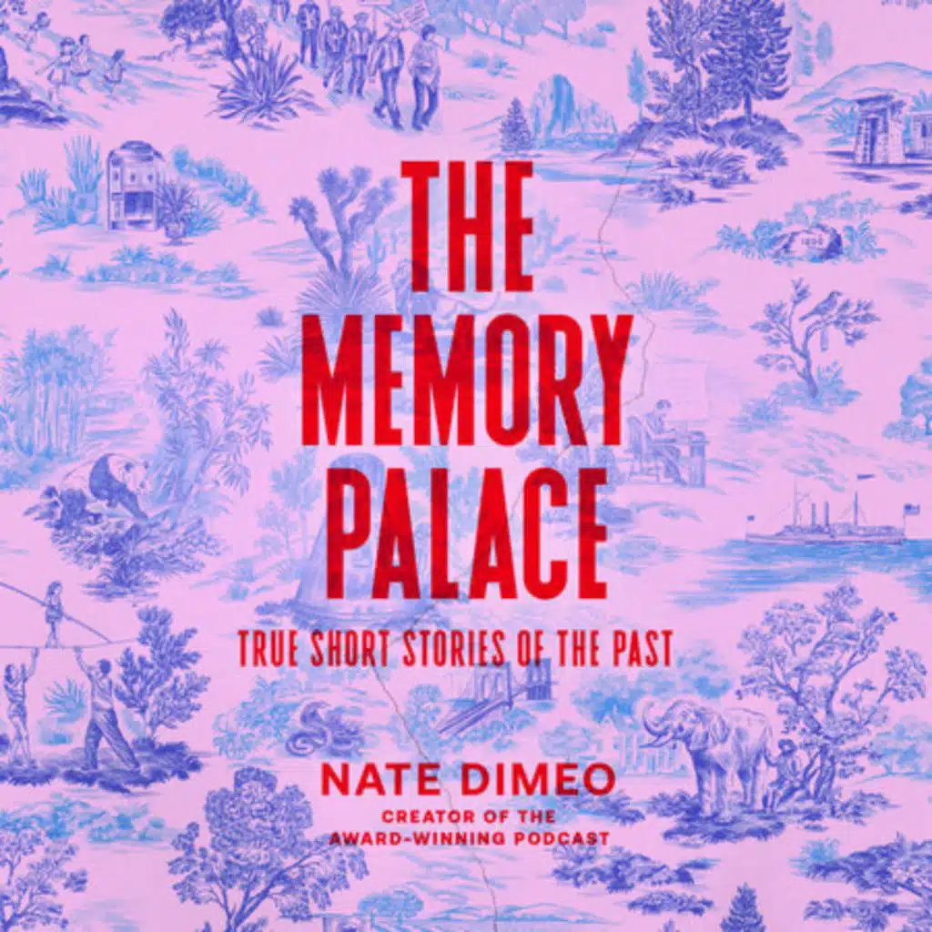 Guest Spotlight: The Memory Palace with Nate DiMeo
