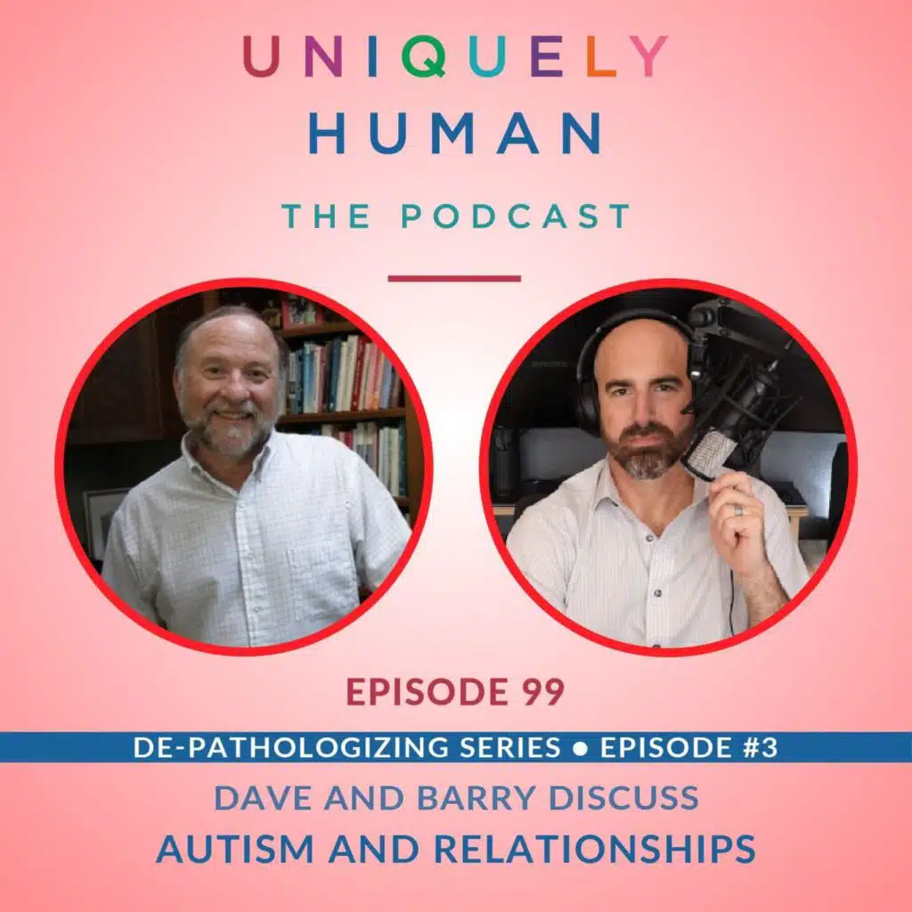 De-pathologizing Series #3 – Autism and Relationships, with Dave and Barry