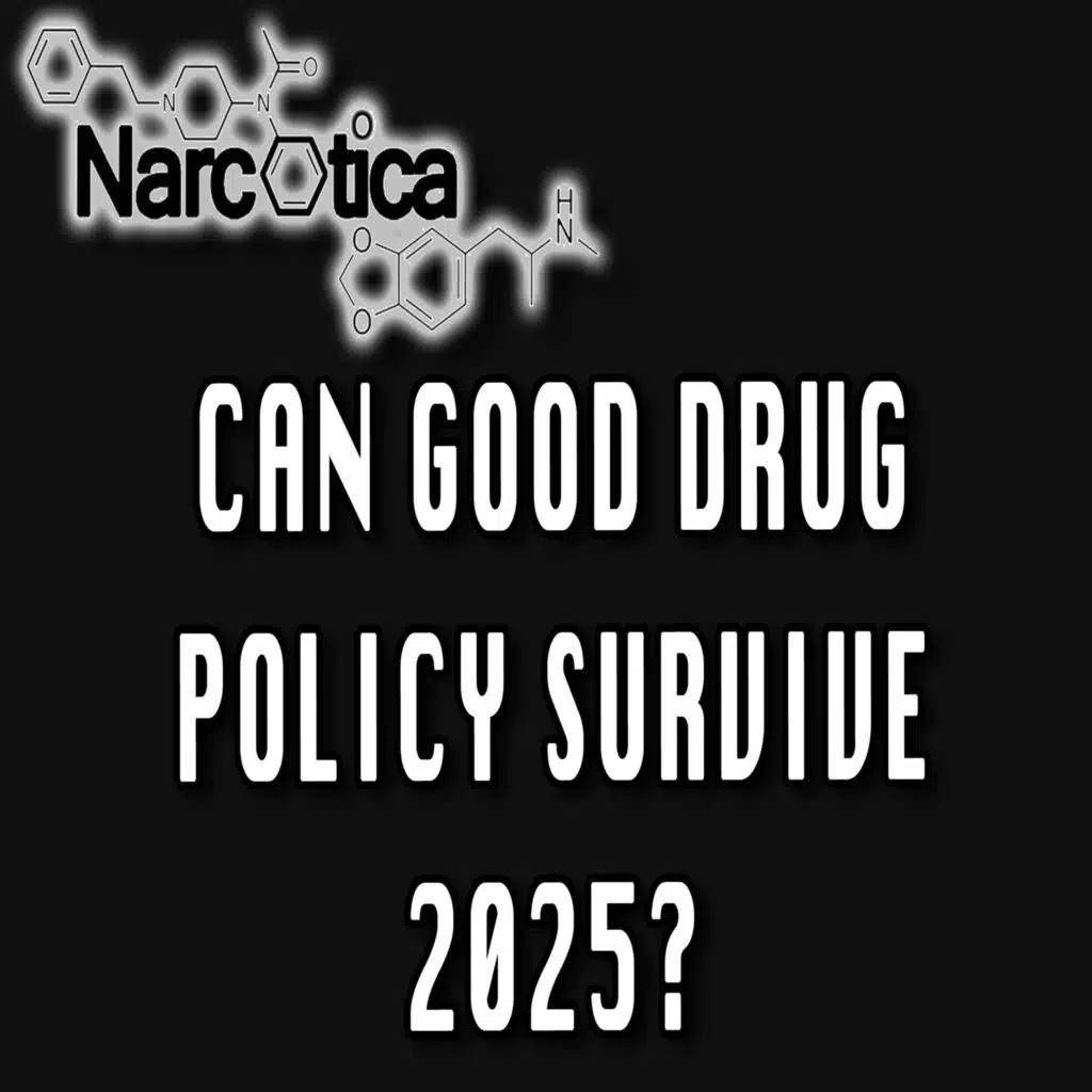Episode 89: Can Good Drug Policy Survive 2025?