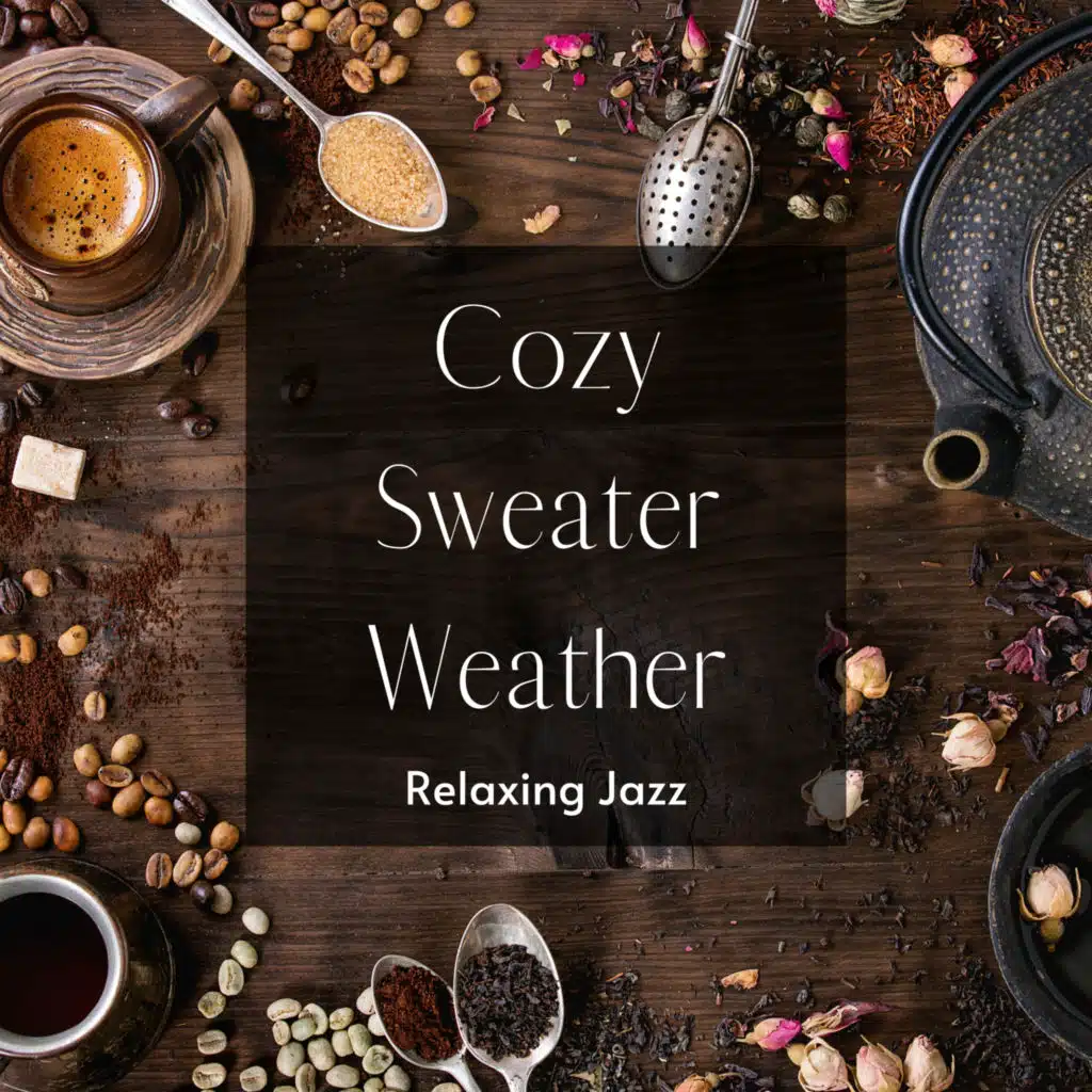 Cozy Sweater Weather: 癒しのハーブティー&ジャズ