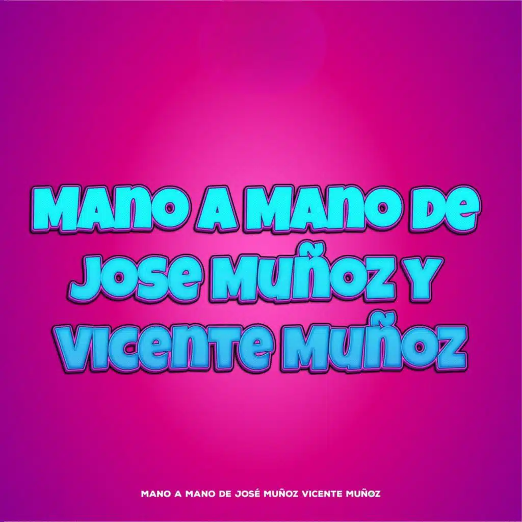Mano A Mano De José Muñoz Y Vicente Muñoz