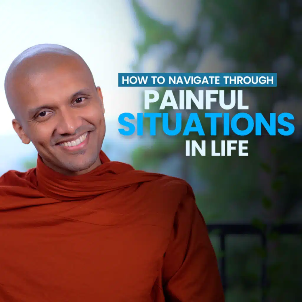 How to Navigate Through Painful Situations in Life | Buddhism In English