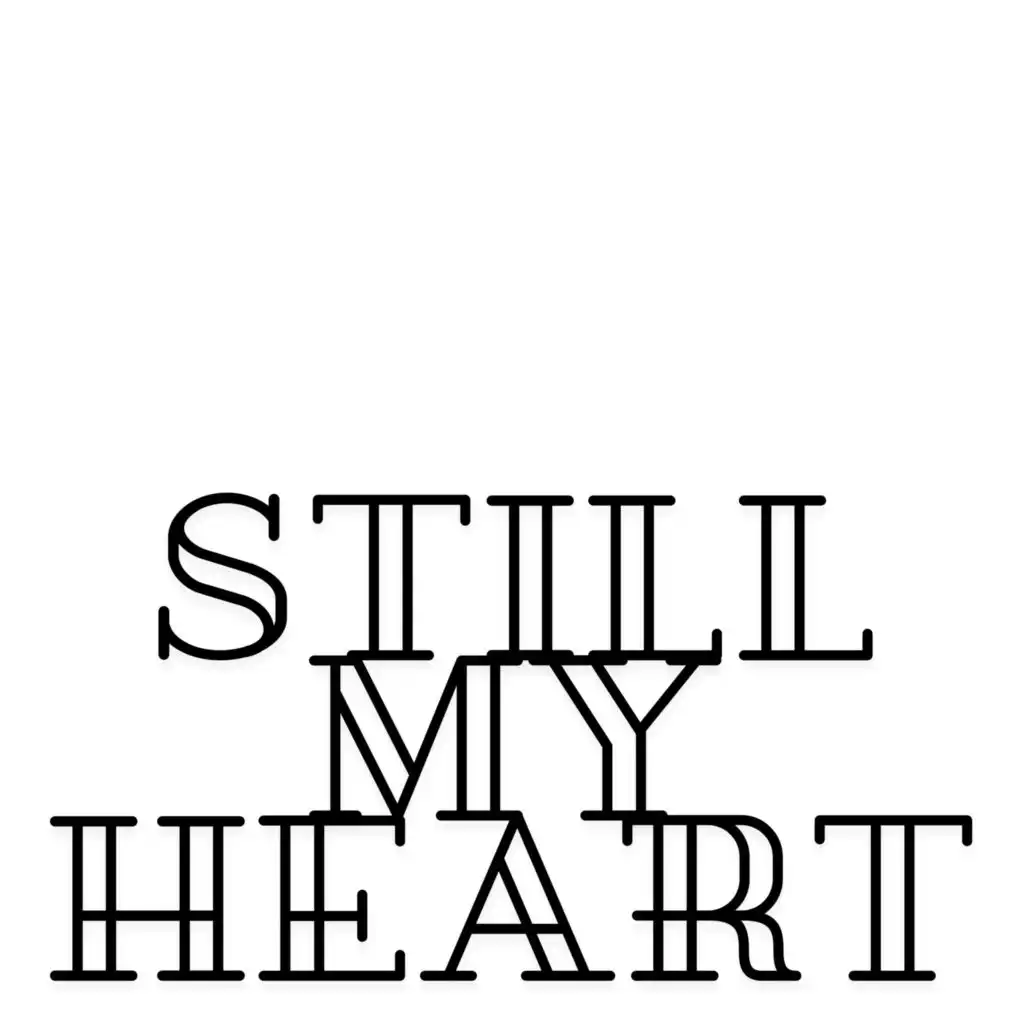 STILL MY HEART