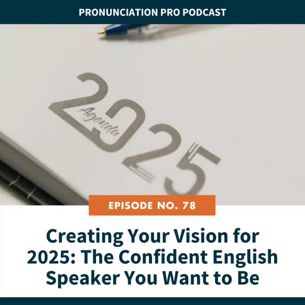 78. Creating Your Vision for 2025: The Confident English Speaker You Want to Be