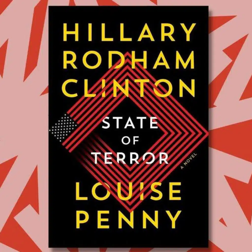 Why Hillary Clinton wanted to write a political thriller about her greatest nightmare
