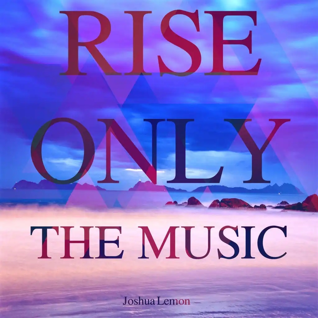 Rise Only the Music