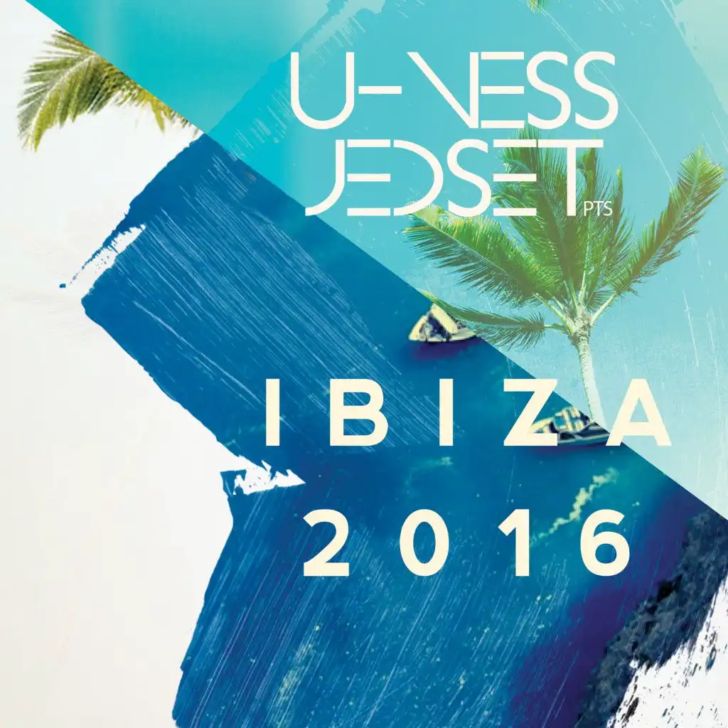 U-Ness & Jedset Pts Ibiza 2016