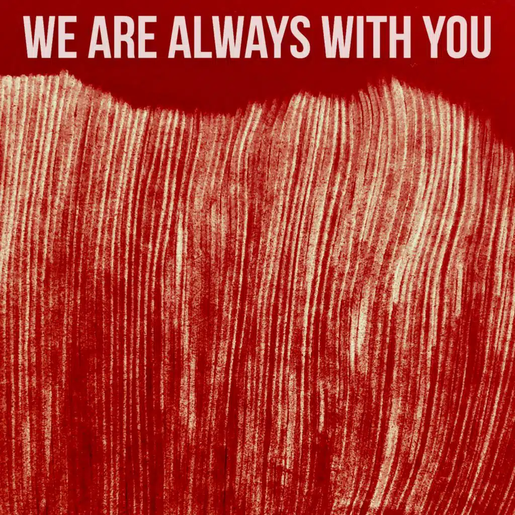 We Are Always with You