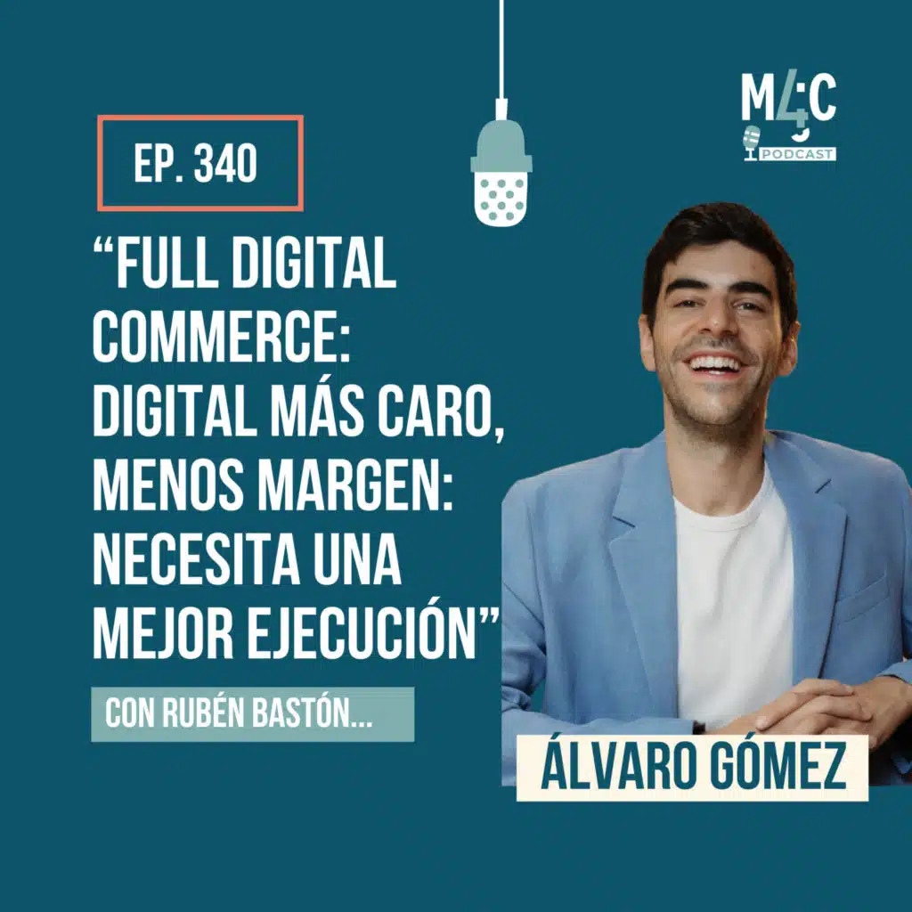 Full Digital Commerce: moviéndose de agencia a operador completo de negocios, con Álvaro Gómez (Elogia) [340]