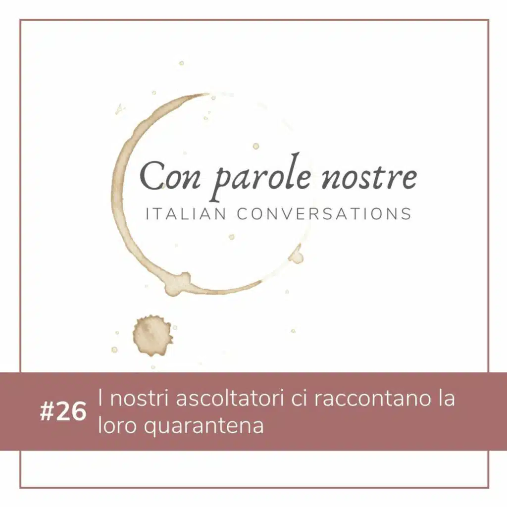 EP 26 I Nostri Ascoltatori Ci Raccontano La Loro Quarantena