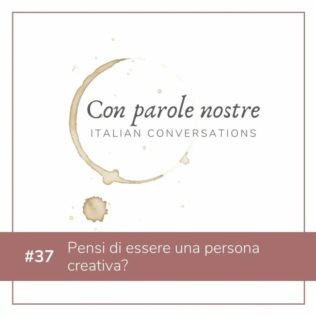 EP 37 Pensi Di Essere Una Persona Creativa