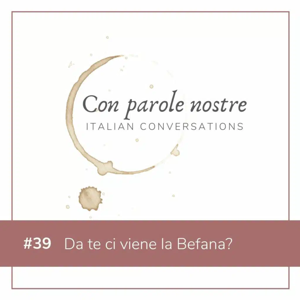 EP 39 Da Te Ci Viene La Befana