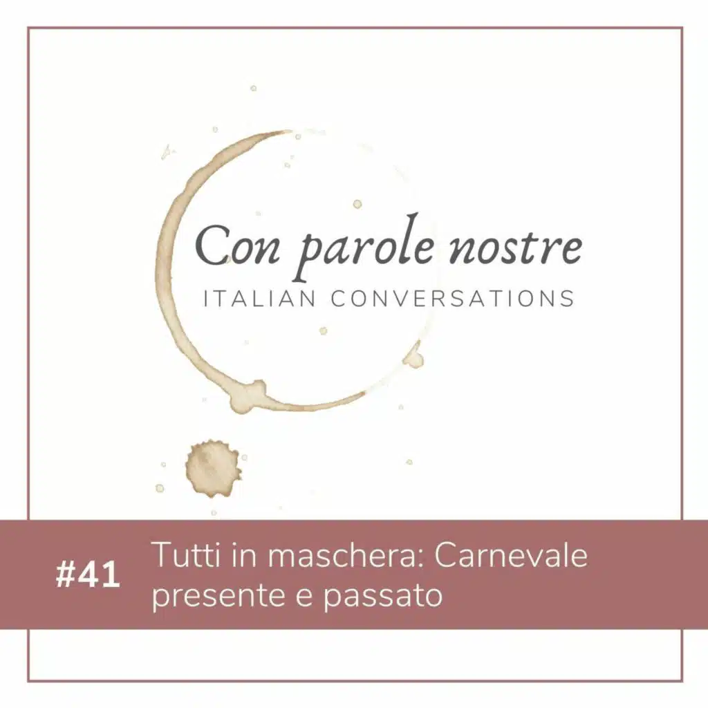 EP 41 Tutti In Maschera, Carnevale Presente E Passato