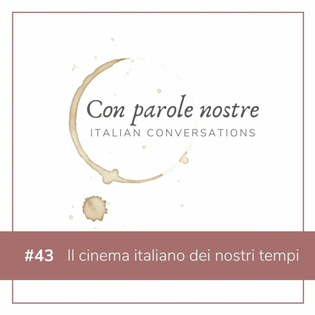 EP 43 Il Cinema Italiano Dei Nostri Tempi