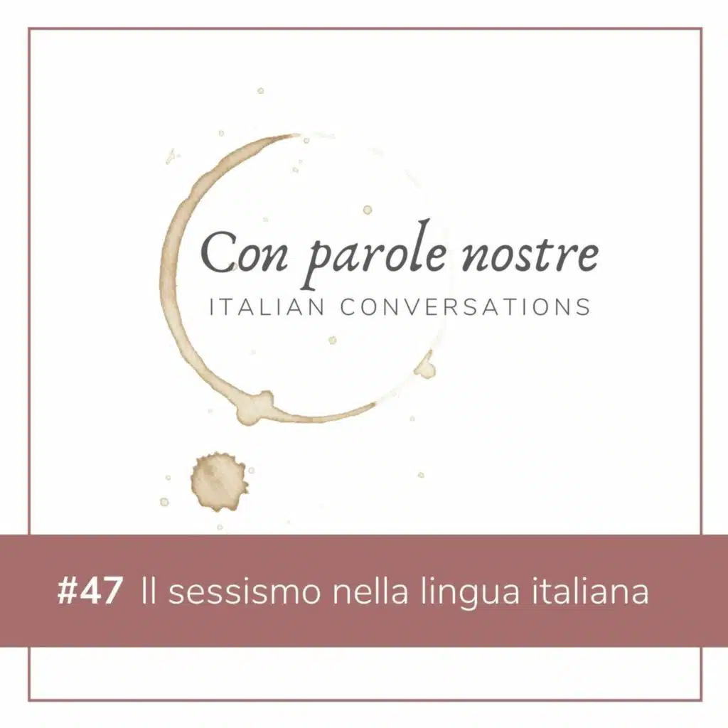 EP 47 Il Sessismo Nella Lingua Italiana