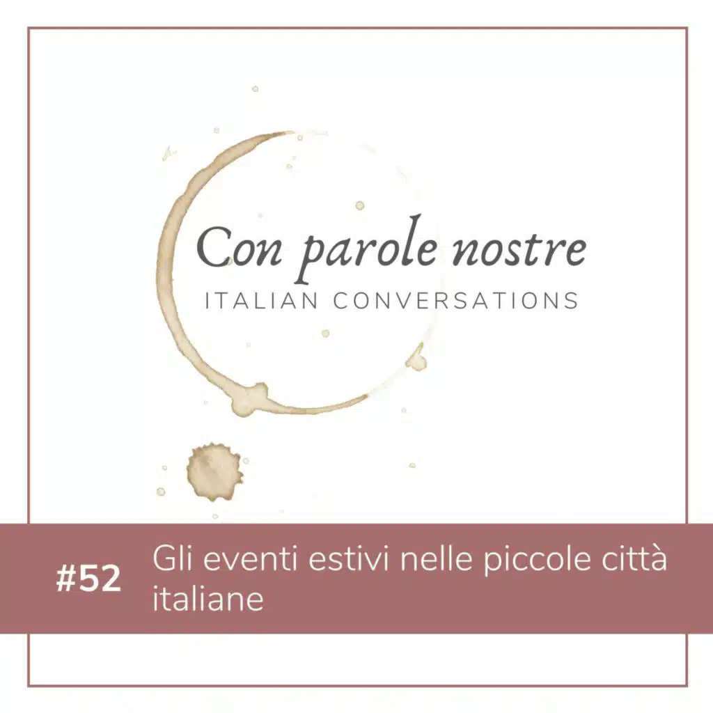 EP 52 Gli Eventi Estivi Nelle Piccole Citt