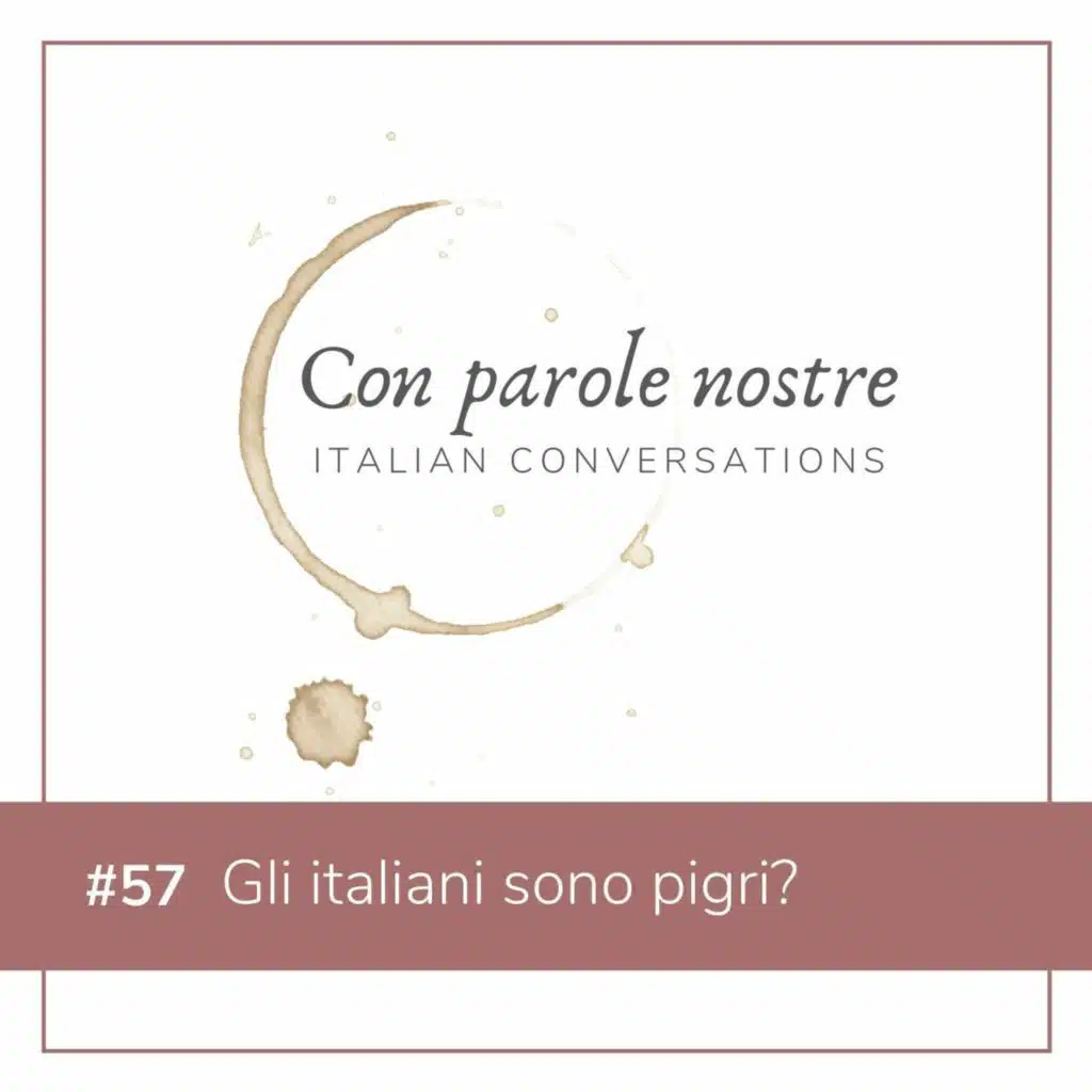 EP 57 Gli Italiani Sono Pigri