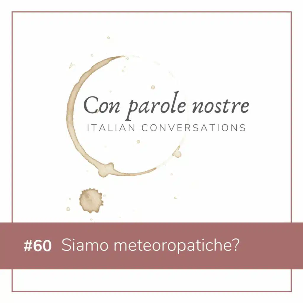 Ep #60 Siamo Meteoropatiche