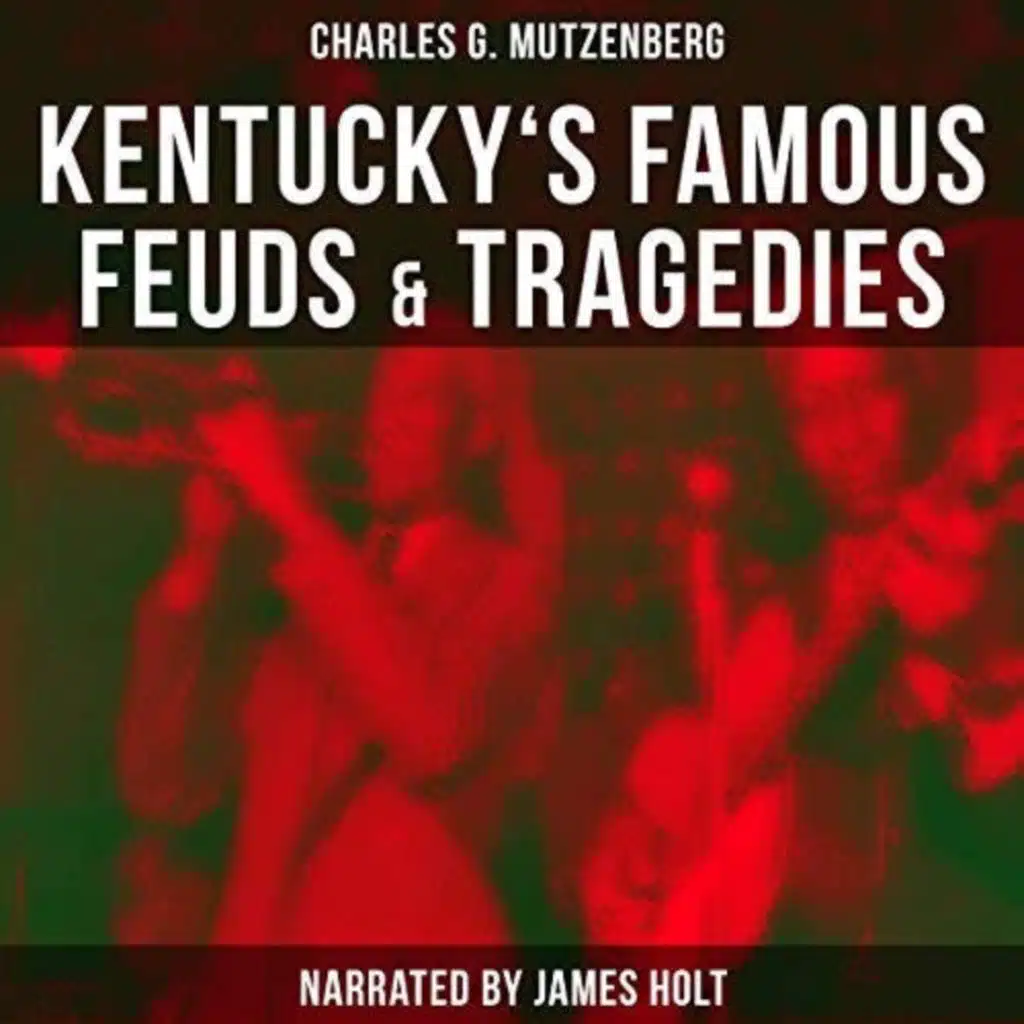 Kentucky’s Famous Feuds and Tragedies by Charles G. Mutzenberg ~ Full Audiobook [history]