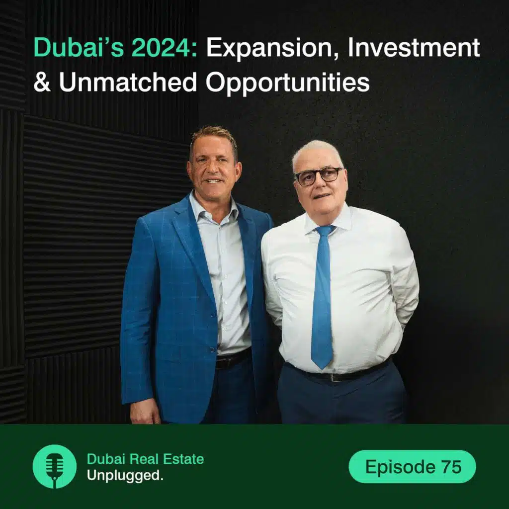 Paul & Steven: Dubai’s 2024 - Expansion, Investment & Unmatched Opportunities