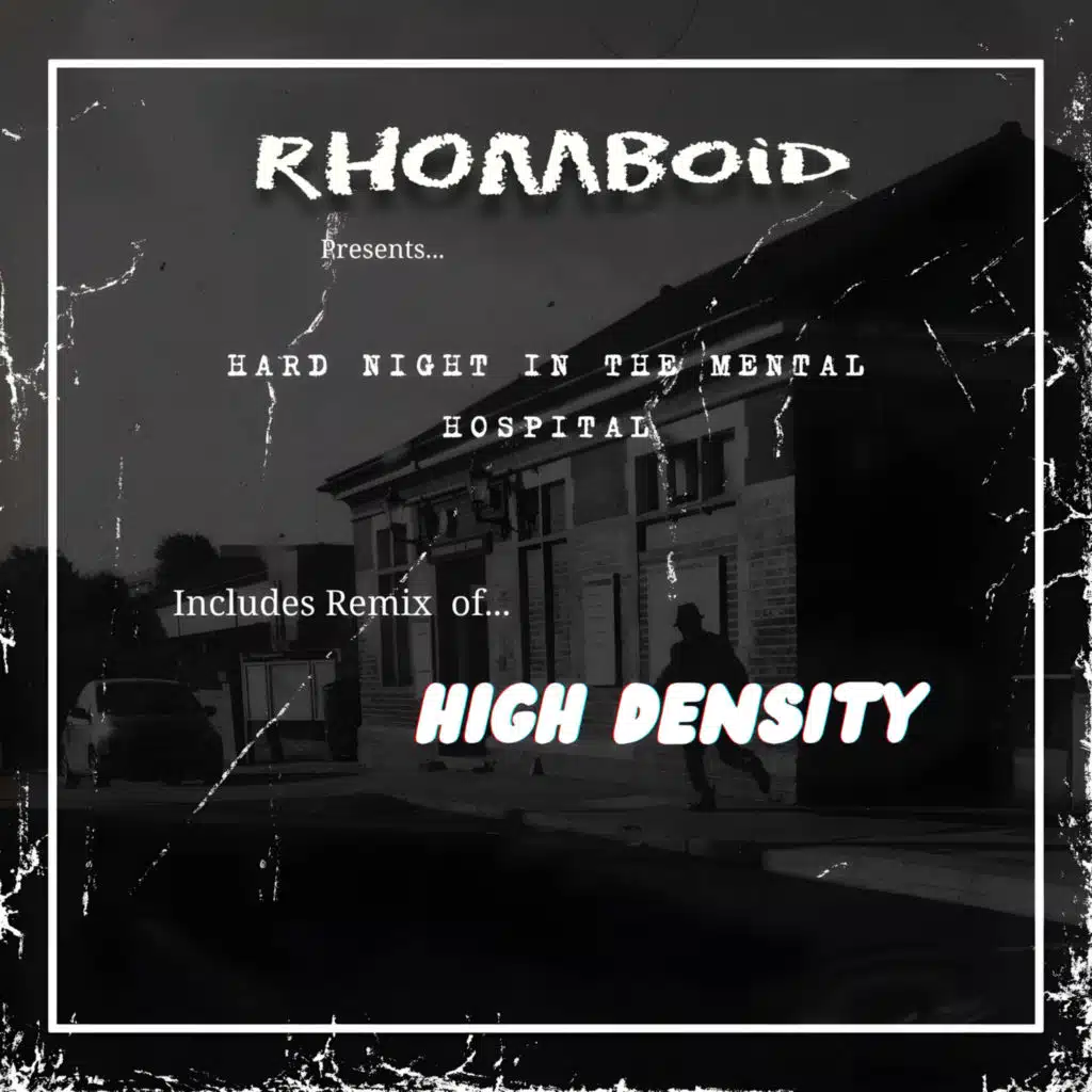 Hard Night In The Mental Hospital (feat. Rhomboid & High Density)