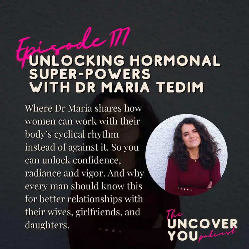 Ep 177: Unlocking hormonal super-powers with Dr Maria Tedim