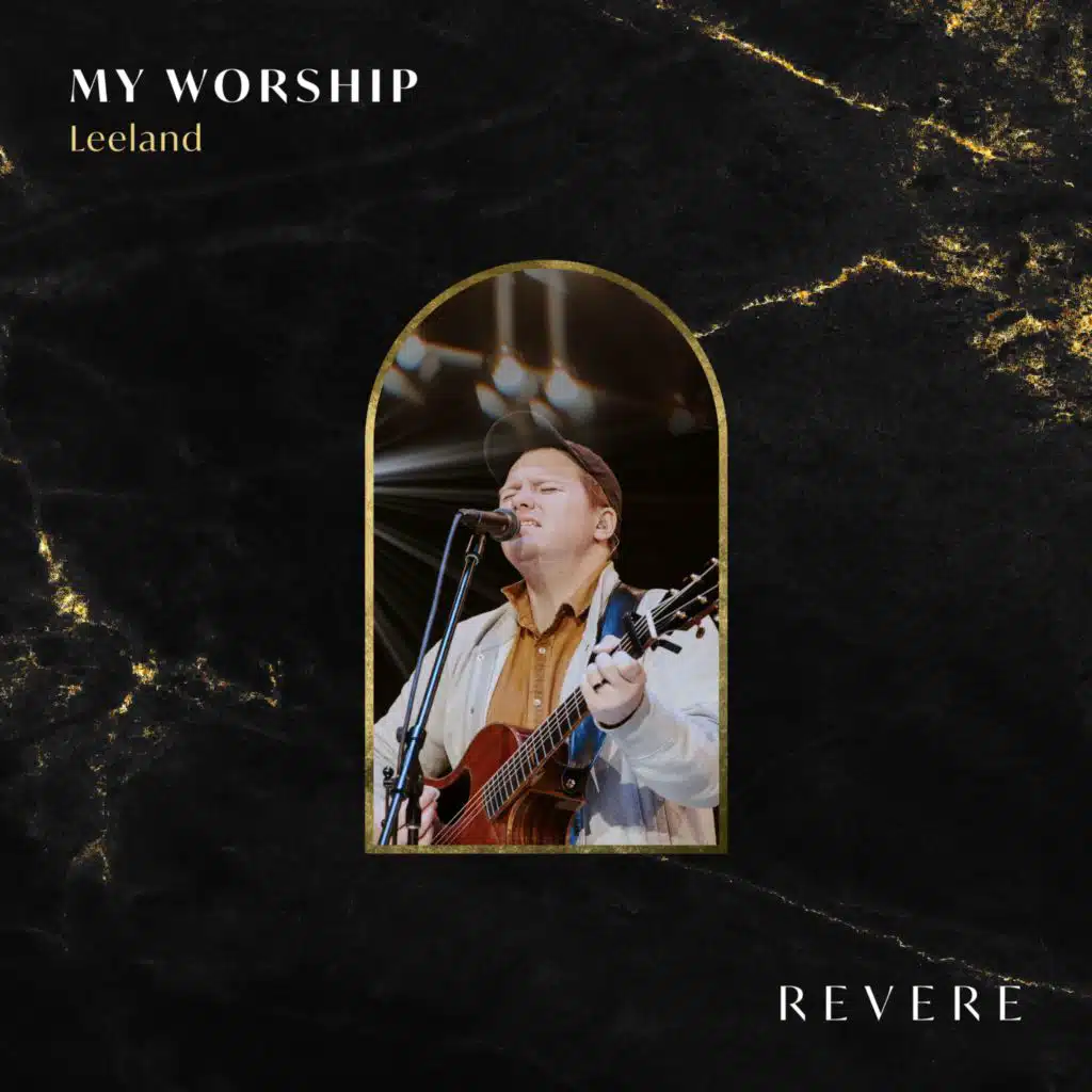 My Worship (Live) [feat. Leeland & Lee University Singers]