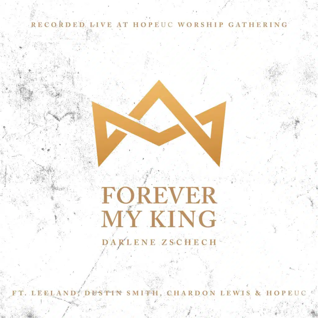 Forever My King (feat. Chardon Lewis, Dustin Smith, HopeUC & Leeland)