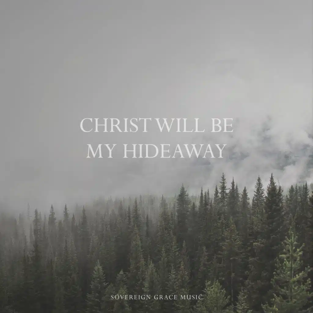 Christ Will Be My Hideaway