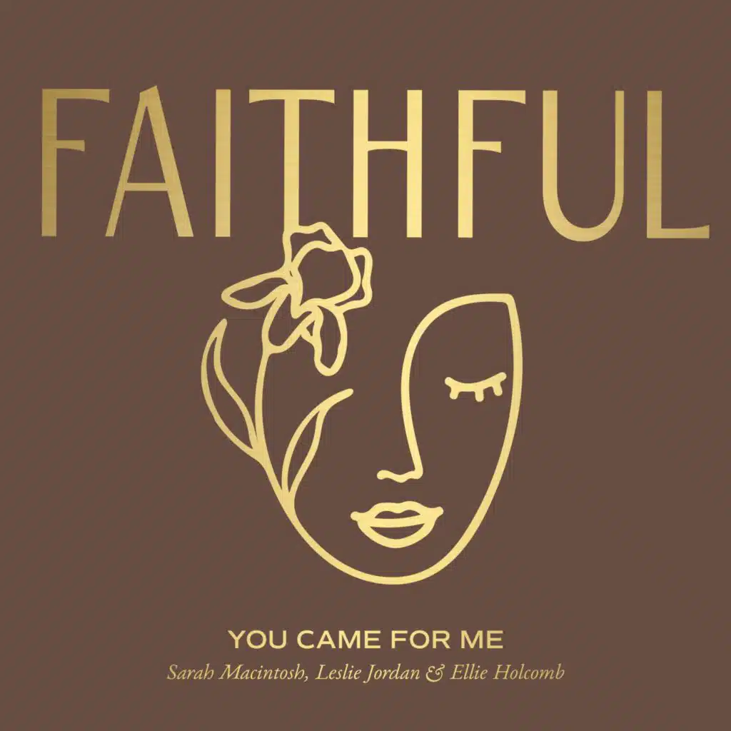You Came For Me (feat. Ellie Holcomb & Leslie Jordan)
