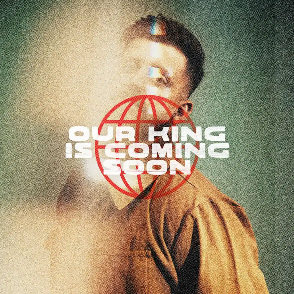 Our King is Coming Soon